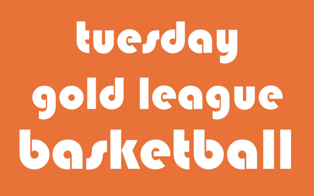 Rec Basketball Gold league, Tuesday Night