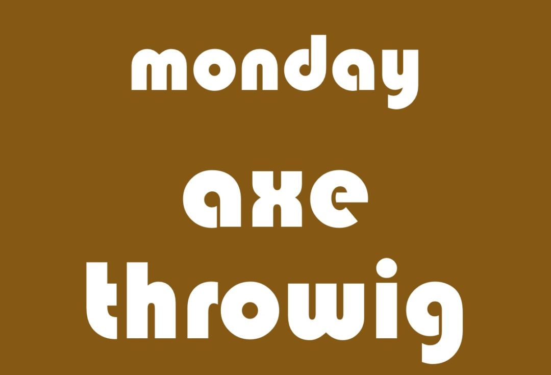 Monday Axe Throwing